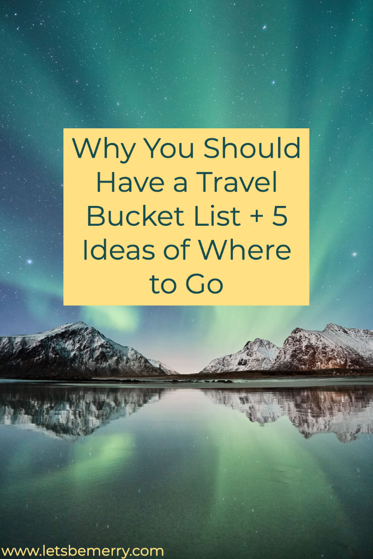 Travel Bucket List: My Top 5 Picks