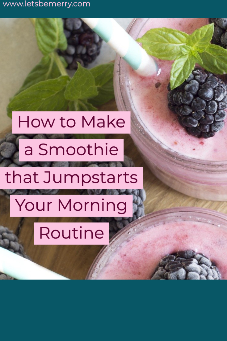 How to Make a Smoothie That Jump-Starts Your Day