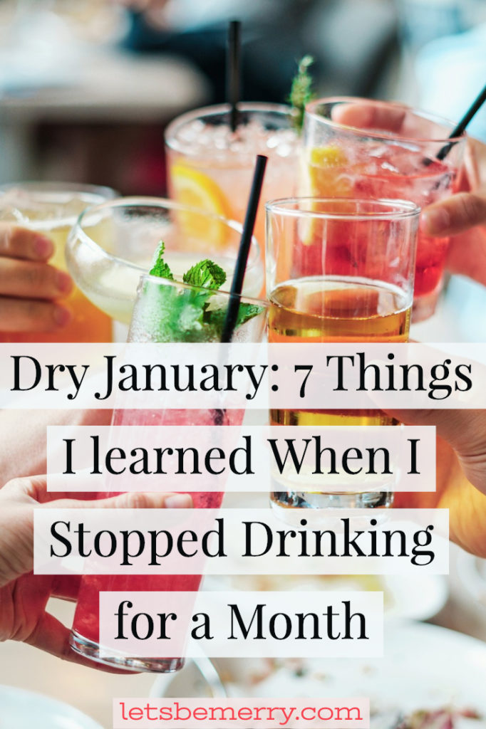 Lets-be-merry-Dry-January-7-Things-I-Learned-When-I-Stopped-Drinking-For-a-Month