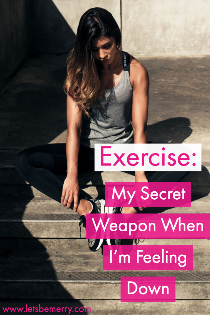 lets-be-merry-exercise-my-secret-weapon-when-i'm-feeling-down