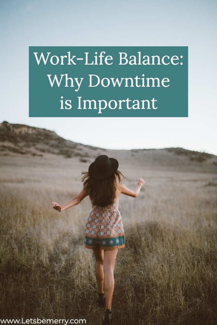 Work-Life Balance: Why Downtime Is More Important Than You Realize