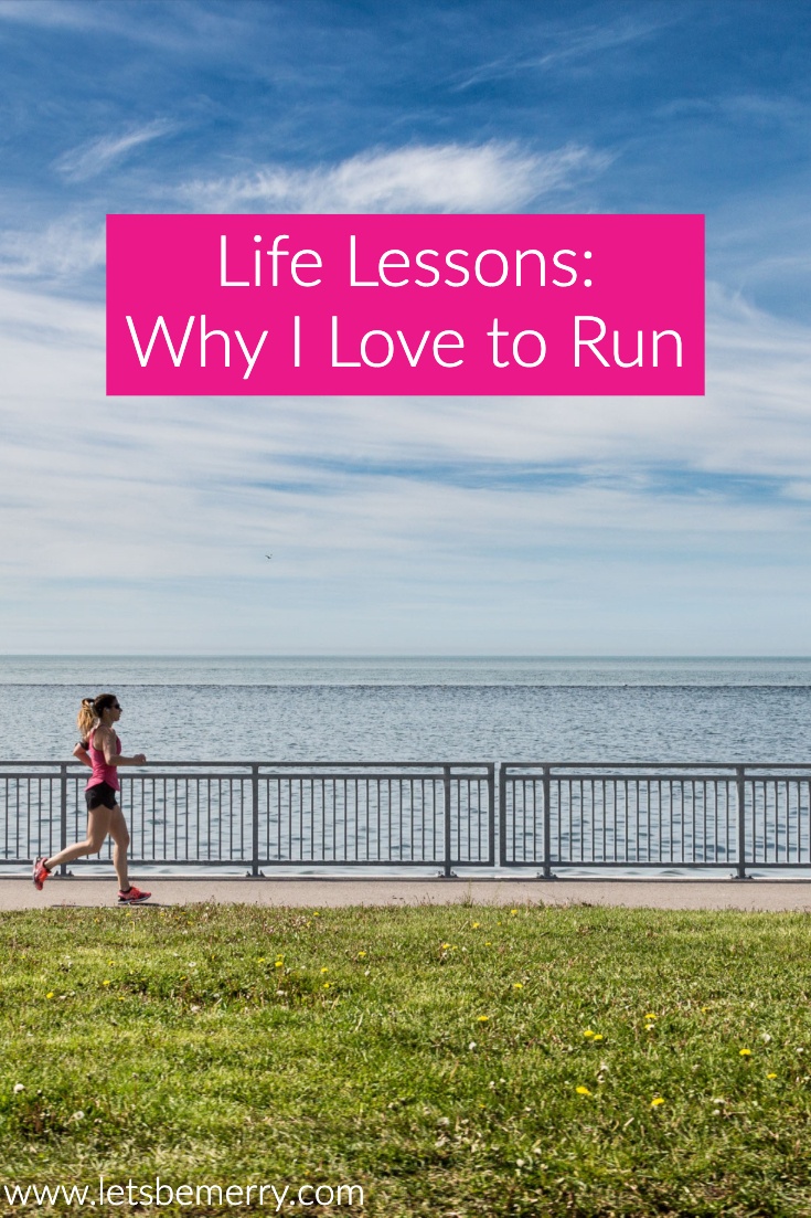 Life Lessons: Why I Love to Run