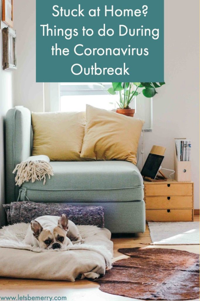Are you stuck at home and looking for things to do during the coronavirus outbreak? Keep reading for ideas on how to stay busy and entertained