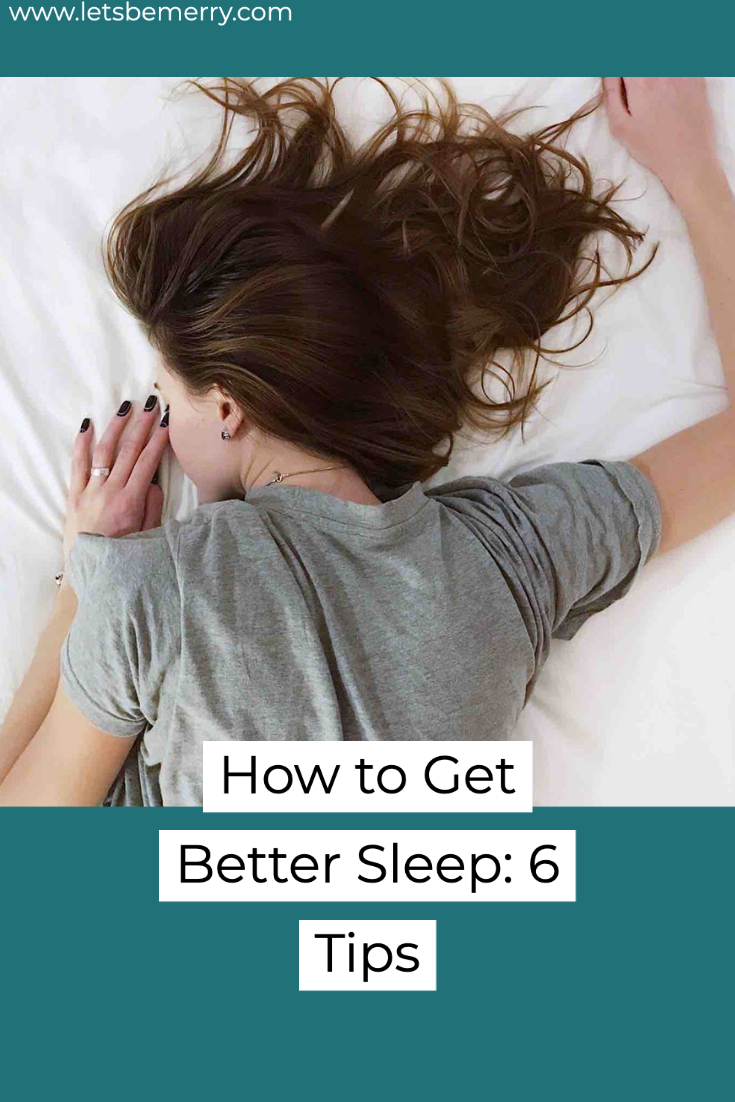 How To Get Better Sleep: 6 Tips