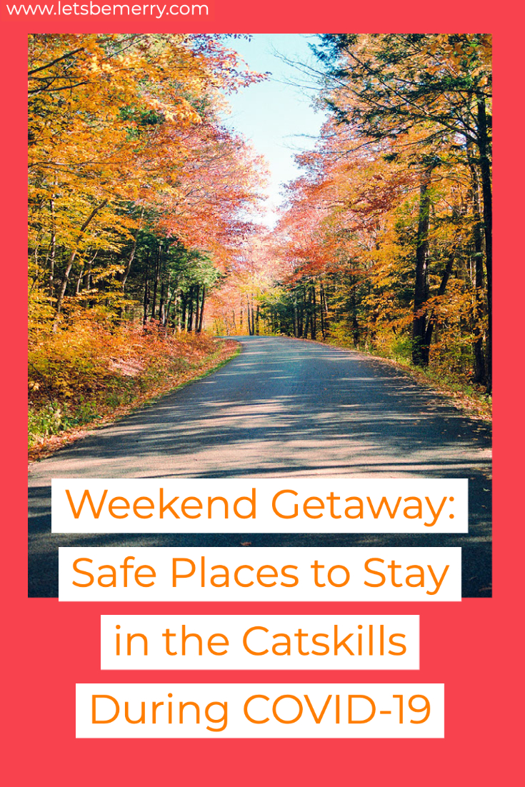 Weekend Getaway: Safe Places to Stay in the Catskills Mountains (During COVID-19)