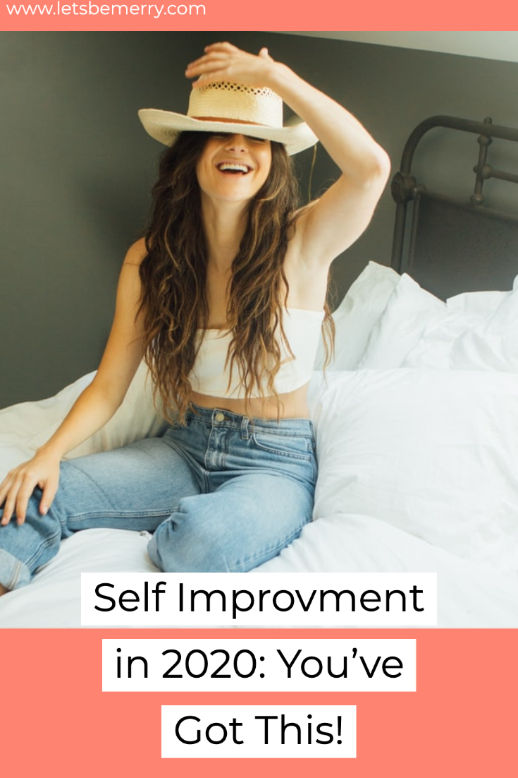Self Improvement In 2020: You\'ve Got This!