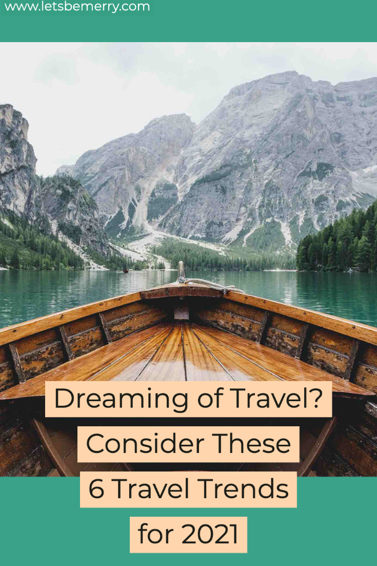 Dreaming of Travel? Consider These 6 Travel Trends for 2021