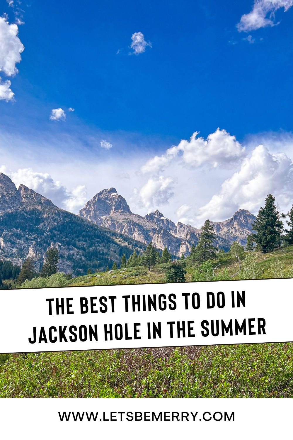 The 7 Best Things to Do in Jackson Hole, Wyoming During Summer